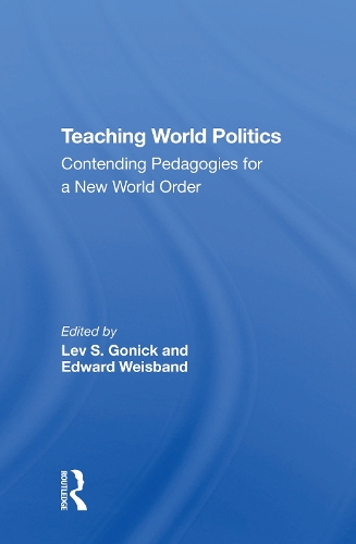 Бумажная книга «Teaching World Politics: Contending Pedagogies For A New World Order», авторов Эдвард Вайсбанд, Лев С. Гоник - фото №1
