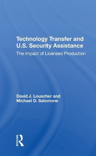 Паперова книга «Technology Transfer And U.s. Security Assistance: The Impact Of Licensed Production», авторів Девід Джей Лошер, Майкл Д. Саломоне - фото №1