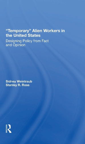 Бумажная книга «Temporary Alien Workers In The United States: Designing Policy From Fact And Opinion», авторов Сидни Вайнтрауб, Стэнли Р. Росс - фото №1