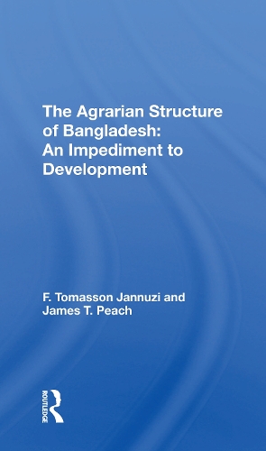 Бумажная книга «The Agrarian Structure Of Bangladesh: An Impediment To Development», авторов Ф. Томассон Яннузи, Джеймс Т. Пич - фото №1