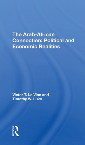 Бумажная книга «The Arabafrican Connection: Political And Economic Realities», авторов Тимоти В. Люк, Виктор Т. Ле Вайн - фото №1