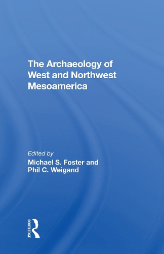 Бумажная книга «The Archaeology Of West And Northwest Mesoamerica», авторов Эрик В. Риттер, Летиция Гонсалес, Майкл С Фостер, Фил Вейганд - фото №1