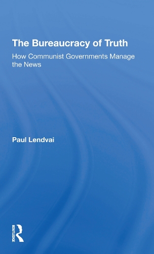 Бумажная книга «The Bureaucracy Of Truth: How Communist Governments Manage The News», автор Пол Лендвай - фото №1