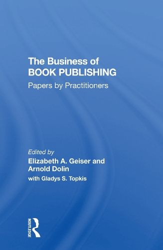 Паперова книга «The Business Of Book Publishing: Papers By Practitioners», авторів Арнольд Долін, Елізабет Ґайзер, Гледіс Топкіс - фото №1