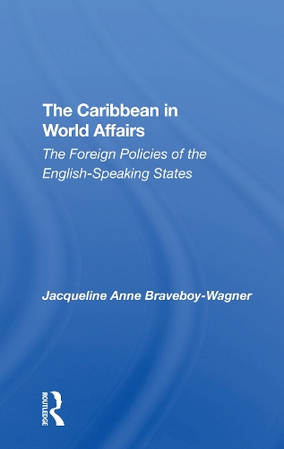 Бумажная книга «The Caribbean In World Affairs: The Foreign Policies Of The Englishspeaking States», авторов Дж Брейвбой-Вагнер, Жаклин Энн Брейвбой-Вагнер - фото №1