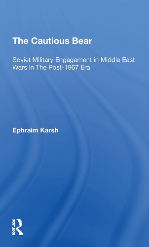 Бумажная книга «The Cautious Bear: Soviet Military Engagement In Middle East Wars In The Post1967 Era», автор Эфраим Карш - фото №1