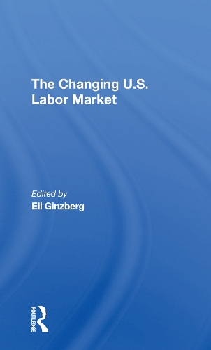 Паперова книга «The Changing U.s. Labor Market», автор Елі Гінзберг - фото №1