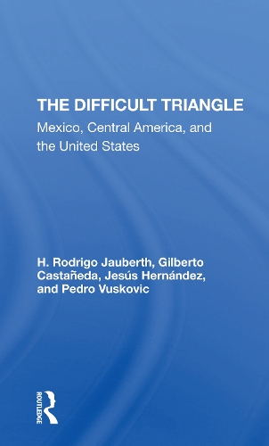 Паперова книга «The Difficult Triangle: Mexico, Central America, And The United States», авторів Гільберто Кастанеда, Х. Родріго Жауберт, Хесус Ернандес, Педро Вускович - фото №1