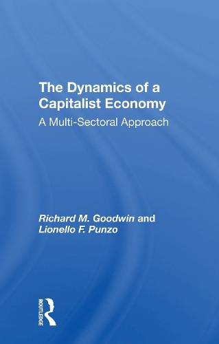 Бумажная книга «The Dynamics Of A Capitalist Economy: A Multisectoral Approach», авторов Лайонел Ф. Пунцо, Ричард М. Гудвин - фото №1