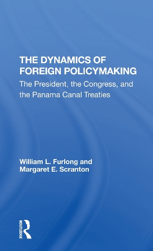 Бумажная книга «The Dynamics Of Foreign Policymaking: The President, The Congress, And The Panama Canal Treaties», авторов Маргарет Э. Скрэнтон, Уильям Л Фурлонг - фото №1
