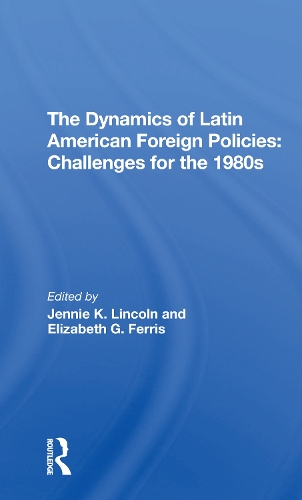 Бумажная книга «The Dynamics Of Latin American Foreign Policies: Challenges For The 1980s», авторов Элизабет Г. Феррис, Дженни К Линкольн - фото №1