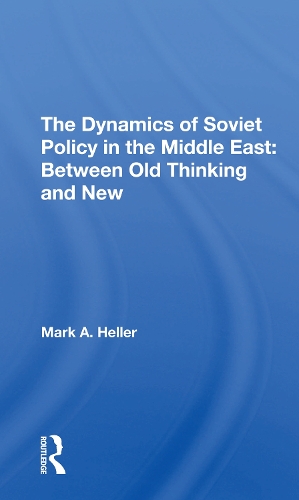 Бумажная книга «The Dynamics Of Soviet Policy In The Middle East: Between Old Thinking And New», автор Марк А. Хеллер - фото №1