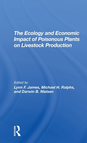 Бумажная книга «The Ecology And Economic Impact Of Poisonous Plants On Livestock Production», авторов Дарвин Б. Нильсен, Линн Ф Джеймс, Майкл Х Ральфс - фото №1
