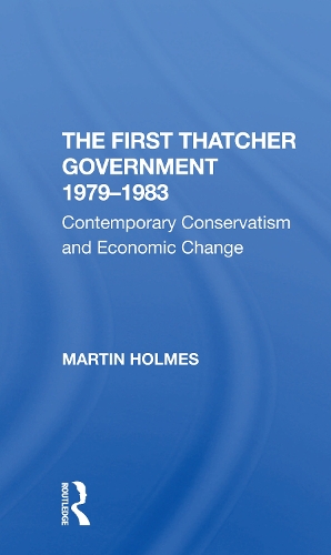 Паперова книга «The First Thatcher Government, 19791983: Contemporary Conservatism And Economic Change», автор Мартін Холмс - фото №1