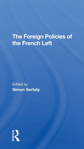 Бумажная книга «The Foreign Policies Of The French Left», автор Саймон Серфати - фото №1