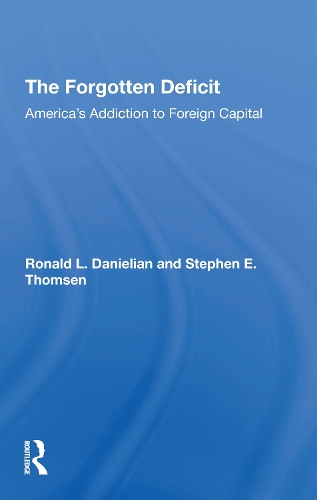 Бумажная книга «The Forgotten Deficit: America's Addiction To Foreign Capital», авторов Рональд Л. Даниэлян, Стивен Е Томсен - фото №1
