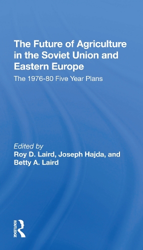Паперова книга «The Future Of Agriculture In The Soviet Union And Eastern Europe: The 19761980 Fiveyear Plans», авторів Бетті А. Лейрд, Джозеф Гайда, Пол Е. Лідольф, Рой Д. Лейрд - фото №1