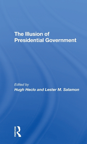 Бумажная книга «The Illusion Of Presidential Government», авторов Хью Хекло, Лестер М Саламон - фото №1