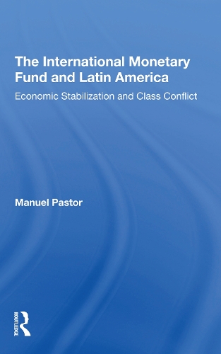 Бумажная книга «The International Monetary Fund And Latin America: Economic Stabilization And Class Conflict», авторов Мануэль Пастор, Мануэль Пастор младший - фото №1