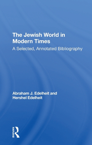 Бумажная книга «The Jewish World In Modern Times: A Selected, Annotated Bibliography», авторов Авраам Джей Эдельхайт, Хершель Эдельхайт - фото №1