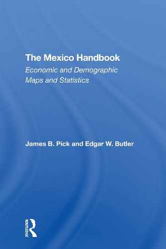 Паперова книга «The Mexico Handbook: Economic And Demographic Maps And Statistics», авторів Едгар В. Батлер, Джеймс Б. Пік - фото №1