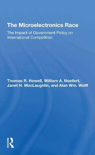 Бумажная книга «The Microelectronics Race: The Impact Of Government Policy On International Competition», авторов Алан Вм Вольф, Джанет Х Маклафлин, Томас Р. Хауэлл, Уильям А. Ноллерт - фото №1