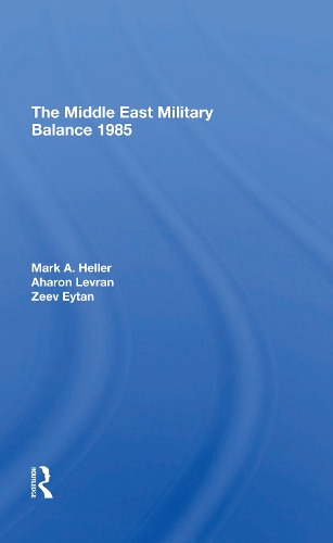 Бумажная книга «The Middle East Military Balance 1985», авторов Аарон Левран, Марк А. Хеллер, Зеев Эйтан - фото №1