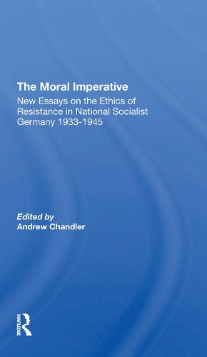 Бумажная книга «The Moral Imperative: New Essays On The Ethics Of Resistance In National Socialist Germany 1933-1945», автор Эндрю Чандлер - фото №1