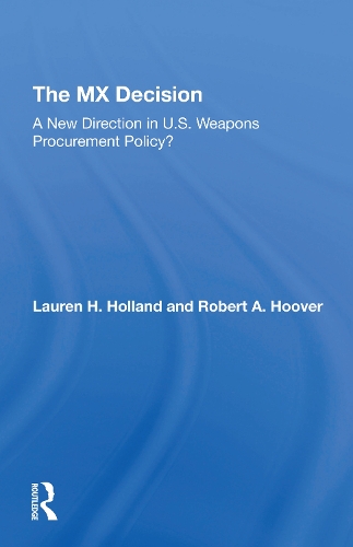 Паперова книга «The Mx Decision: A New Direction In U.s. Weapons Procurement Policy?», авторів Лорен Холланд, Роберт А. Гувер - фото №1