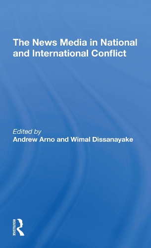Бумажная книга «The News Media In National And International Conflict», авторов Эндрю Арно, Вимал Диссанаяке - фото №1