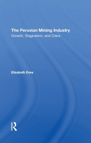 Паперова книга «The Peruvian Mining Industry: Growth, Stagnation, And Crisis», автор Елізабет В. Дор - фото №1