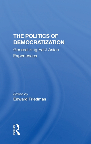 Бумажная книга «The Politics Of Democratization: Generalizing East Asian Experiences», автор Эдвард Фридман - фото №1