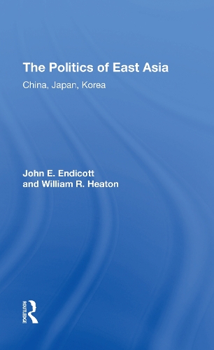 Бумажная книга «The Politics Of East Asia: China, Japan, Korea», авторов Джон Эндикотт, Уильям Р. Хитон - фото №1