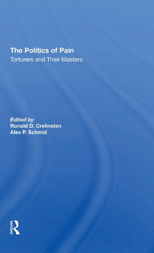 Бумажная книга «The Politics Of Pain: Torturers And Their Masters», авторов Алекс Шмид, Рональд Д. Крелинстен - фото №1