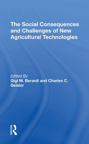 Бумажная книга «The Social Consequences And Challenges Of New Agricultural Technologies», авторов Чарльз К Гейслер, Джиджи М Берарди - фото №1
