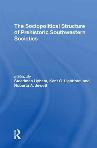 Бумажная книга «The Sociopolitical Structure Of Prehistoric Southwestern Societies», авторов Кент Г. Лайтфут, Роберта А. Джуэтт, Стедман Апхэм - фото №1
