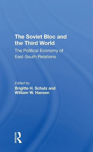 Бумажная книга «The Soviet Bloc And The Third World: The Political Economy Of East-South Relations», авторов Бригитта Шульц, Иштван Добози, Робин А. Ремингтон, Уильям В. Хансен - фото №1