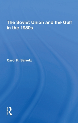 Паперова книга «The Soviet Union And The Gulf In The 1980s», автор Керол Р. Сайветц - фото №1