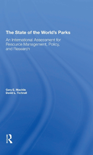 Бумажная книга «The State Of The World's Parks: An International Assessment For Resource Management, Policy, And Research», авторов Дэвид Л. Тичнелл, Гэри Э. Мачлис - фото №1