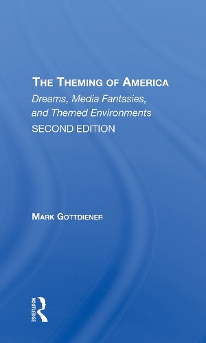 Бумажная книга «The Theming Of America, Second Edition: American Dreams, Media Fantasies, And Themed Environments», автор Марк Готтдинер - фото №1