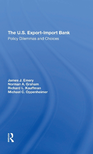 Бумажная книга «The U.s. Exportimport Bank: Policy Dilemmas And Choices», авторов Джеймс Дж. Эмери, Майкл Ф Оппенгеймер, Норман А Грэм, Ричард Л. Кауффман - фото №1