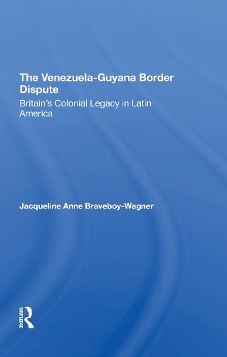 Бумажная книга «The VenezuelaGuyana Border Dispute: Britain's Colonial Legacy In Latin America», авторов Дж Брейвбой-Вагнер, Жаклин А. Брейвбой-Вагнер - фото №1