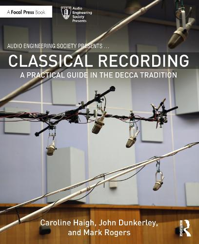 [object Object] «Classical Recording: A Practical Guide in the Decca Tradition», авторов Кэролайн Хей, Джон Данкерли, Марк Роджерс - фото №1
