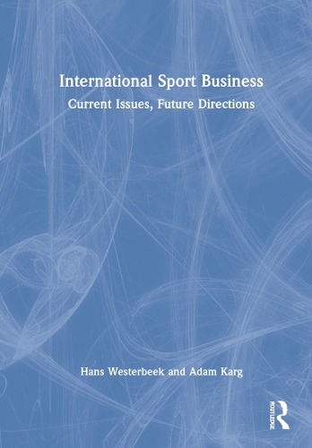 Паперова книга «International Sport Business: Current Issues, Future Directions», авторів Адам Карг, Ганс Вестербек - фото №1