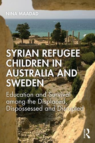 Бумажная книга «Syrian Refugee Children in Australia and Sweden: Education and Survival Among the Displaced, Dispossessed and Disrupted», автор Нина Маадад - фото №1
