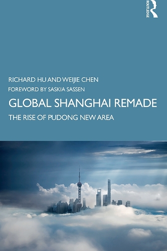 Бумажная книга «Global Shanghai Remade: The Rise of Pudong New Area», авторов Ричард Ху, Вэйцзе Чэнь - фото №1
