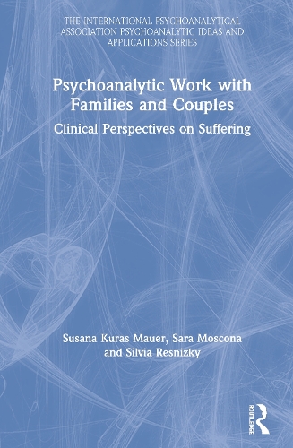 Бумажная книга «Psychoanalytic Work with Families and Couples: Clinical Perspectives on Suffering», авторов Сара Москона, Сильвия Ресницкий, Сюзана Курас Мауэр - фото №1