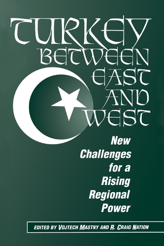 Паперова книга «Turkey Between East And West: New Challenges For A Rising Regional Power», авторів Р. Крейг Нейшн, Войтех Мастний - фото №1