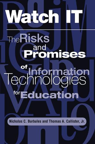 Паперова книга «Watch It: The Risks And Promises Of Information Technologies For Education», авторів Ніколас Бурбулес, Томас Каллістер-молодший - фото №1