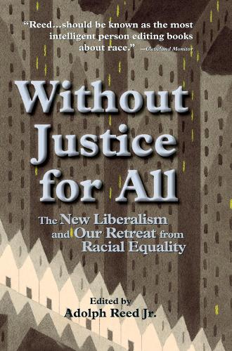 Бумажная книга «Without Justice For All: The New Liberalism And Our Retreat From Racial Equality», автор Адольф Рид мл. - фото №1